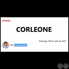 CORLEONE - Por LUIS BAREIRO - Domingo, 09 de Julio de 2023